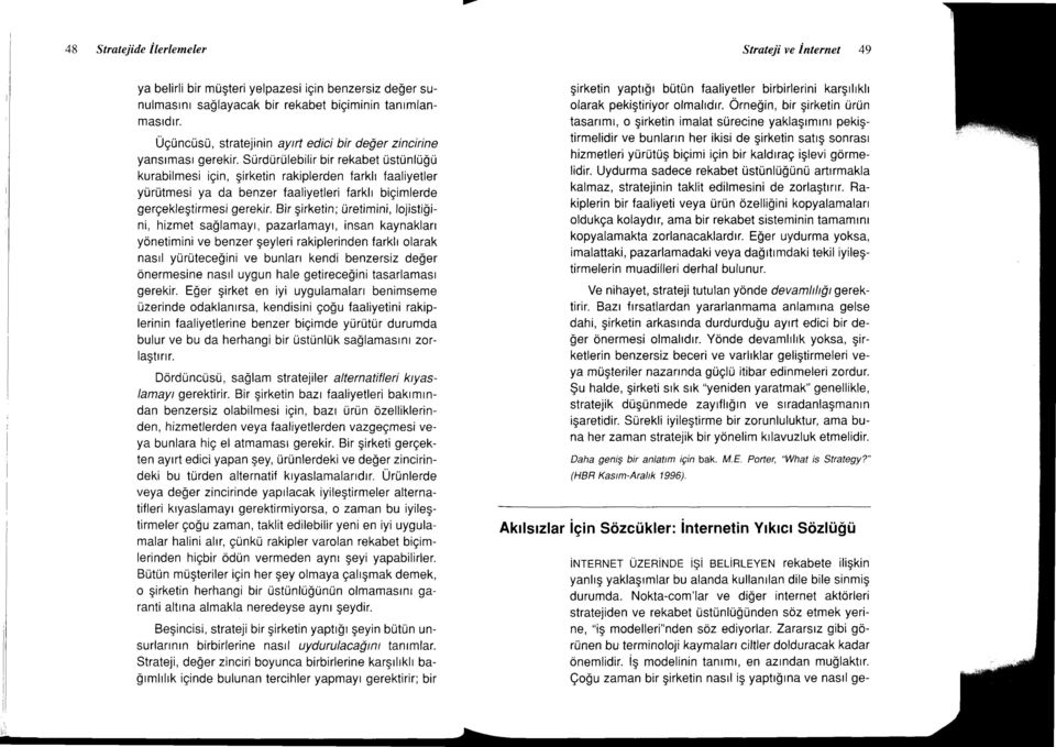 Sti rdu rri lebilir bir rekabet rjstu n [j gri kurabilmesi igin, girketin rakiplerden farkh faaliyetler yurritmesi ya da benzer faaliyetleri farkh bigimlerde gergeklegtirmesi gerekir.