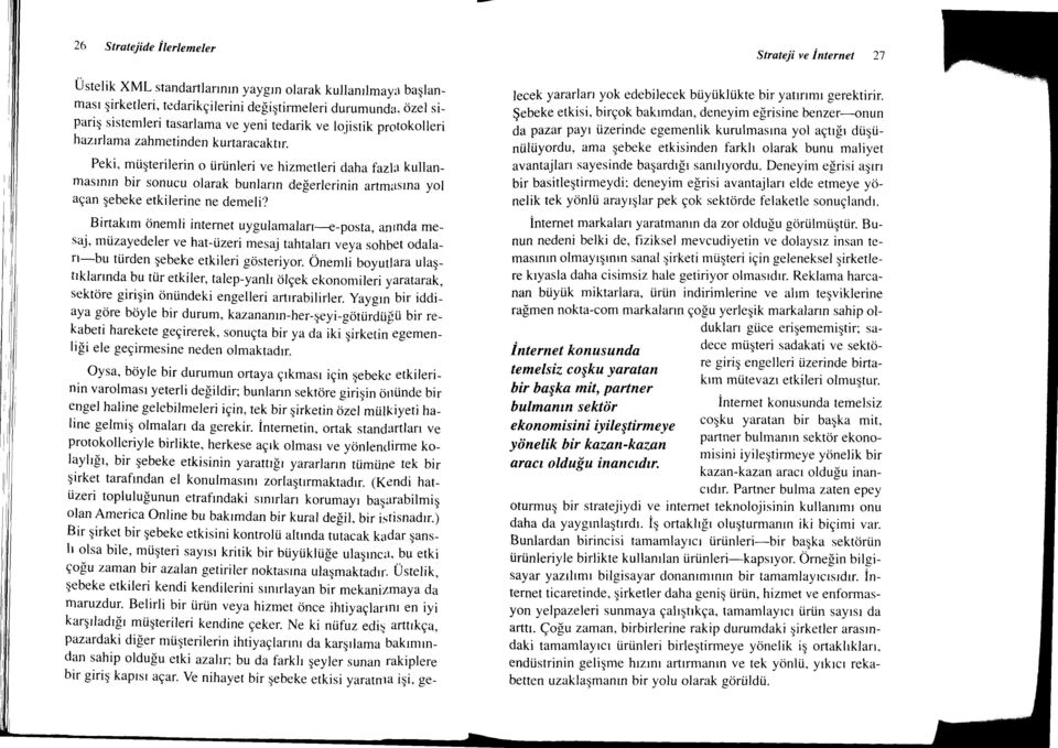 inleri ve hizmetleri daha fazla kullanmaslnrn bir sonucu olarak bunla'n delerlerinin artmrlslna yol aqan gebeke etkilerine ne demeli?