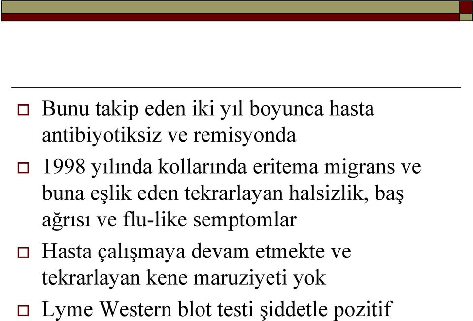 halsizlik, baş ağrısı ve flu-like like semptomlar Hasta çalışmaya devam