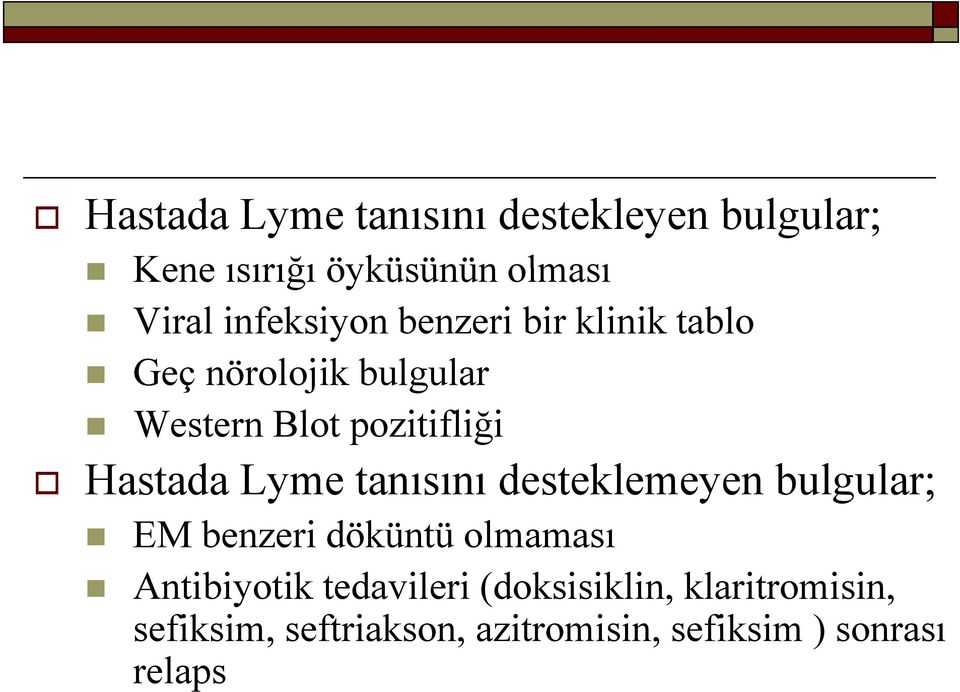 Hastada Lyme tanısını desteklemeyen bulgular; EM benzeri döküntü olmaması Antibiyotik