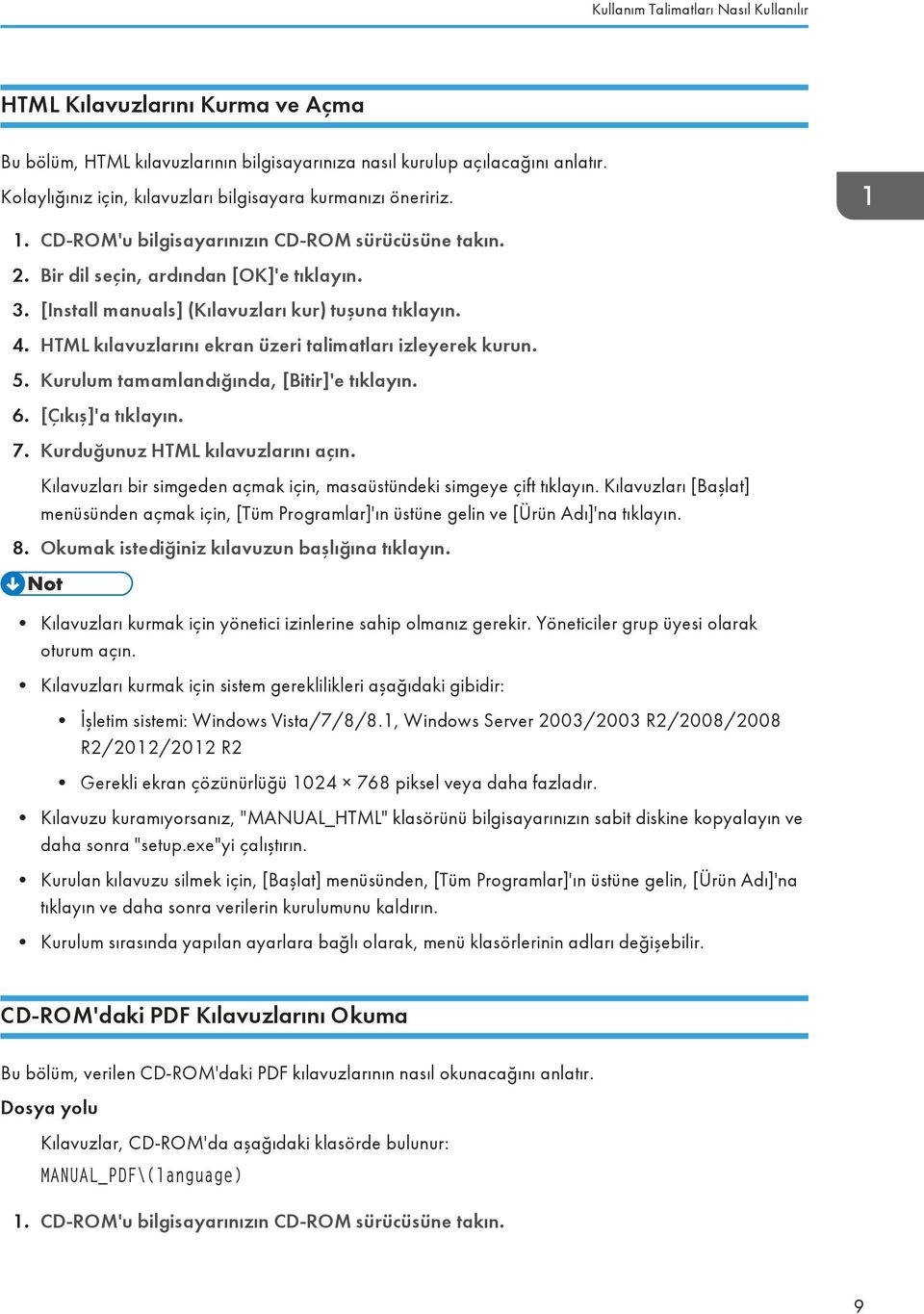 [Install manuals] (Kılavuzları kur) tuşuna tıklayın. 4. HTML kılavuzlarını ekran üzeri talimatları izleyerek kurun. 5. Kurulum tamamlandığında, [Bitir]'e tıklayın. 6. [Çıkış]'a tıklayın. 7.