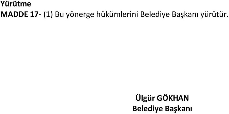 Belediye Başkanı yürütür.