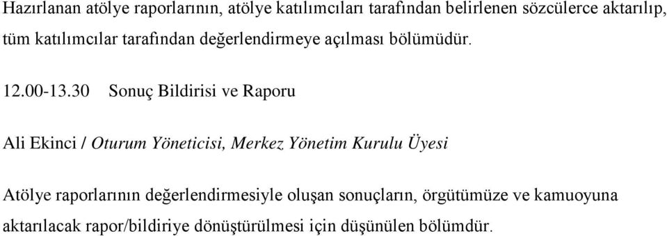 30 Sonuç Bildirisi ve Raporu Ali Ekinci / Oturum Yöneticisi, Merkez Yönetim Kurulu Üyesi Atölye