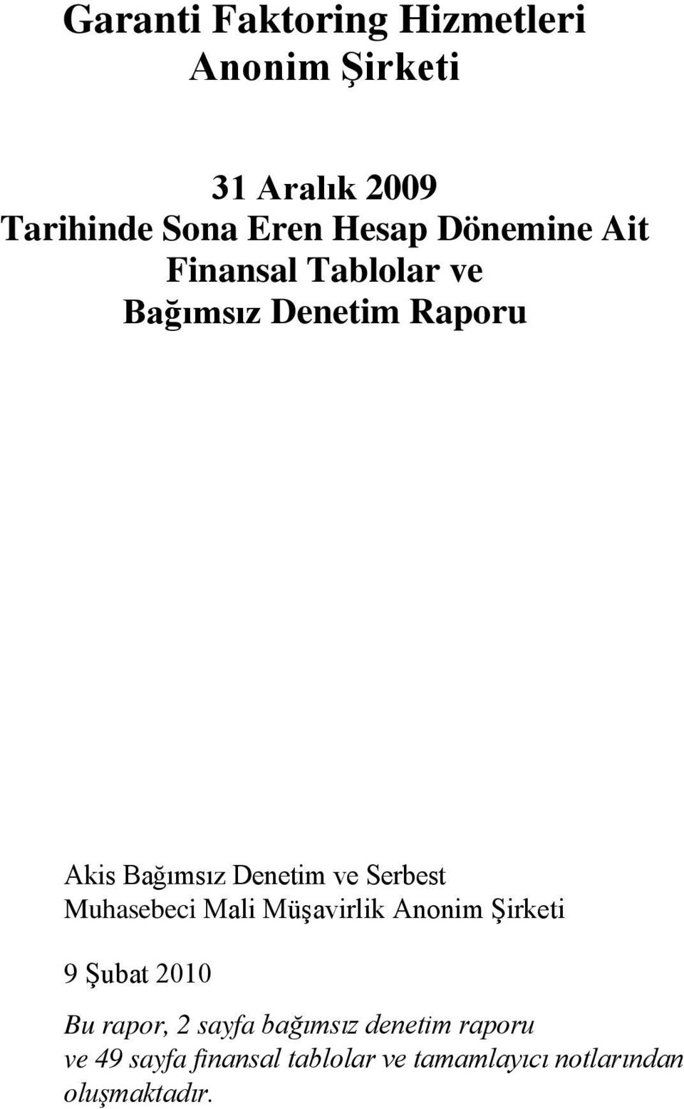 Serbest Muhasebeci Mali Müşavirlik Anonim Şirketi 9 Şubat 2010 Bu rapor, 2 sayfa