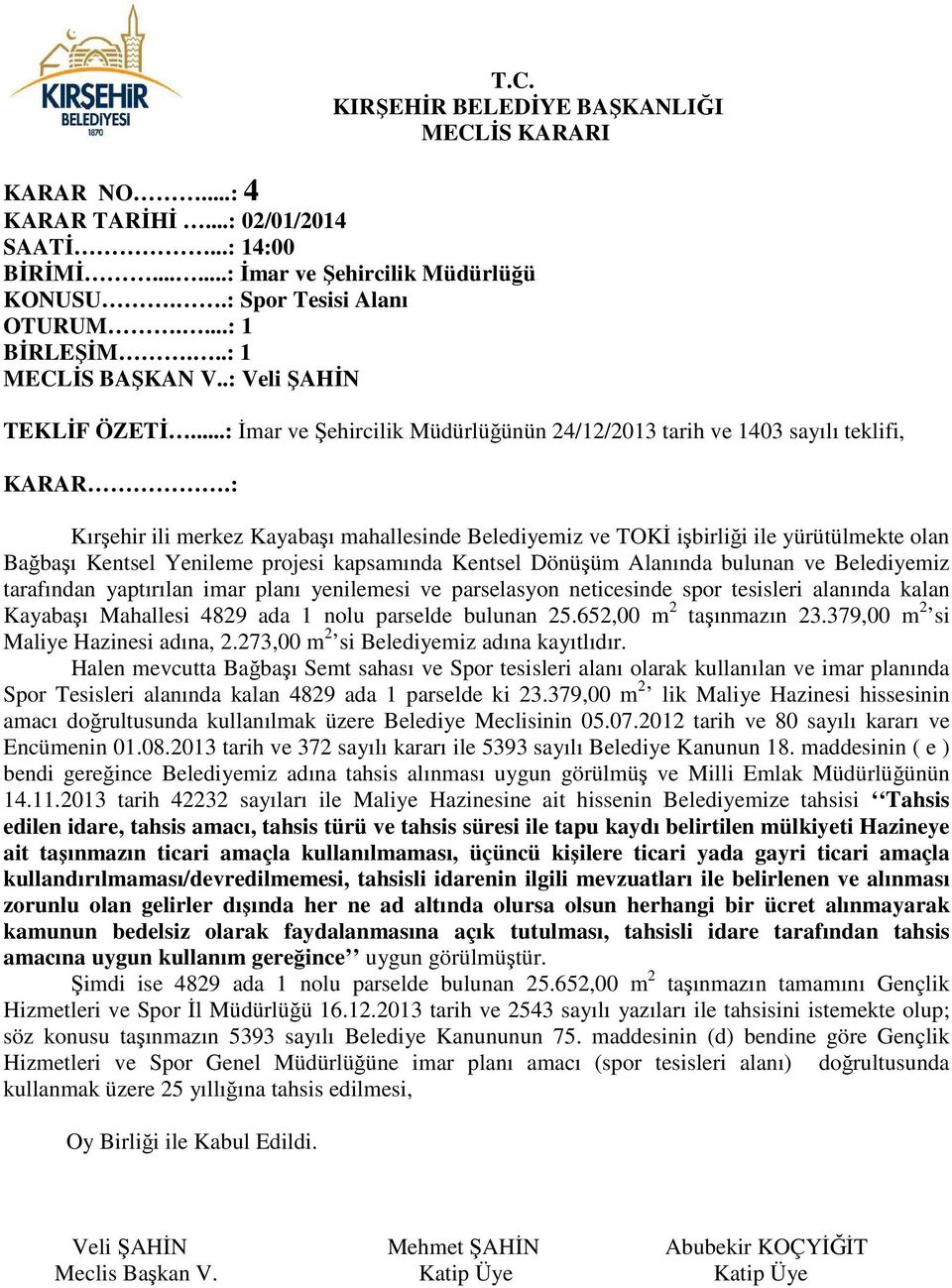 : Kırşehir ili merkez Kayabaşı mahallesinde Belediyemiz ve TOKİ işbirliği ile yürütülmekte olan Bağbaşı Kentsel Yenileme projesi kapsamında Kentsel Dönüşüm Alanında bulunan ve Belediyemiz tarafından