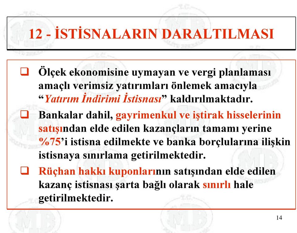 Bankalar dahil, gayrimenkul ve iştirak hisselerinin satışından elde edilen kazançların tamamı yerine %75 i istisna