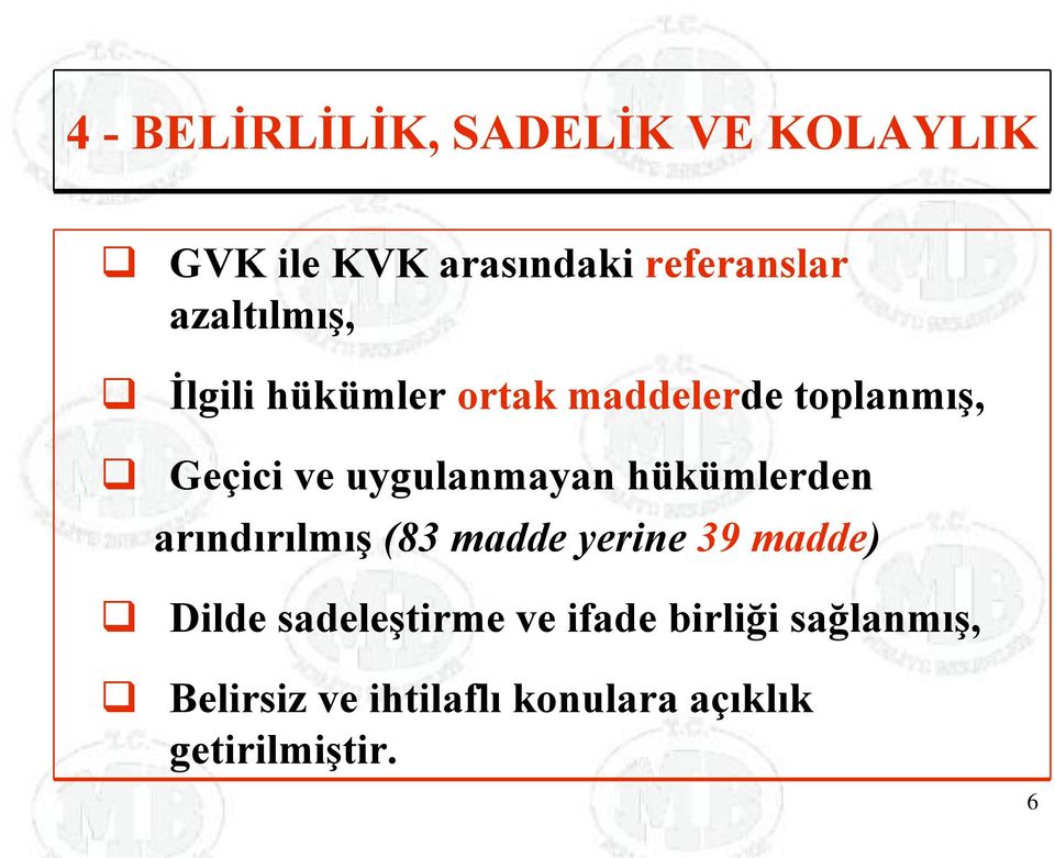 uygulanmayan hükümlerden arındırılmış (83 madde yerine 39 madde) Dilde