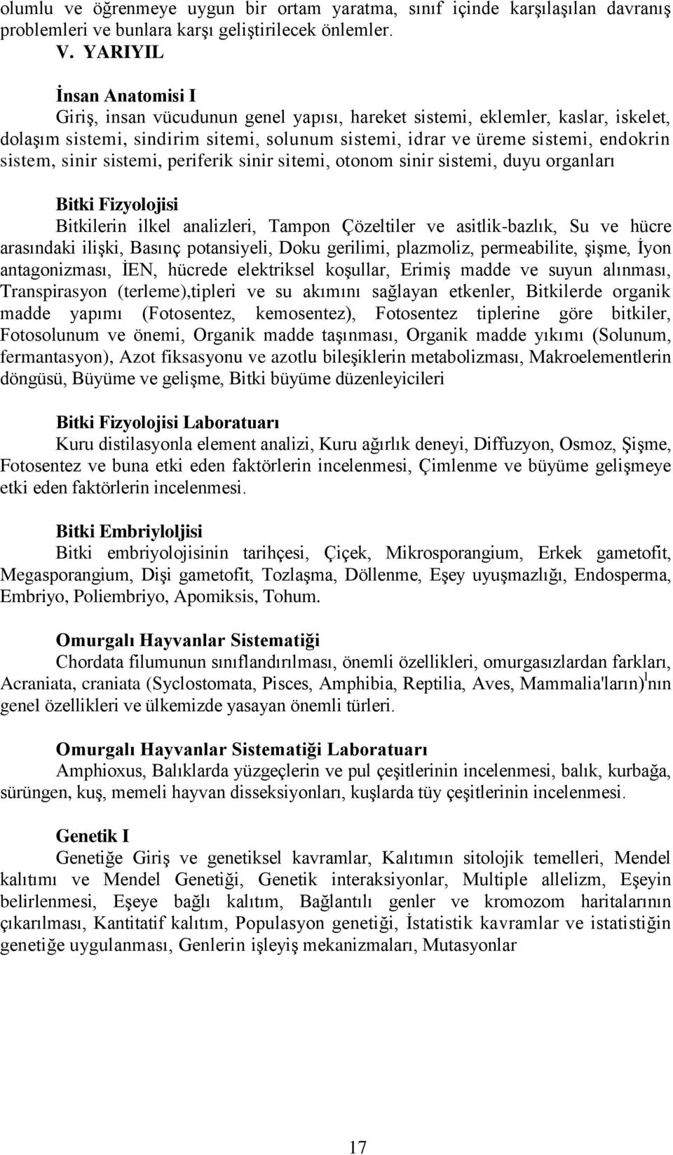 sinir sistemi, periferik sinir sitemi, otonom sinir sistemi, duyu organları Bitki Fizyolojisi Bitkilerin ilkel analizleri, Tampon Çözeltiler ve asitlik-bazlık, Su ve hücre arasındaki ilişki, Basınç