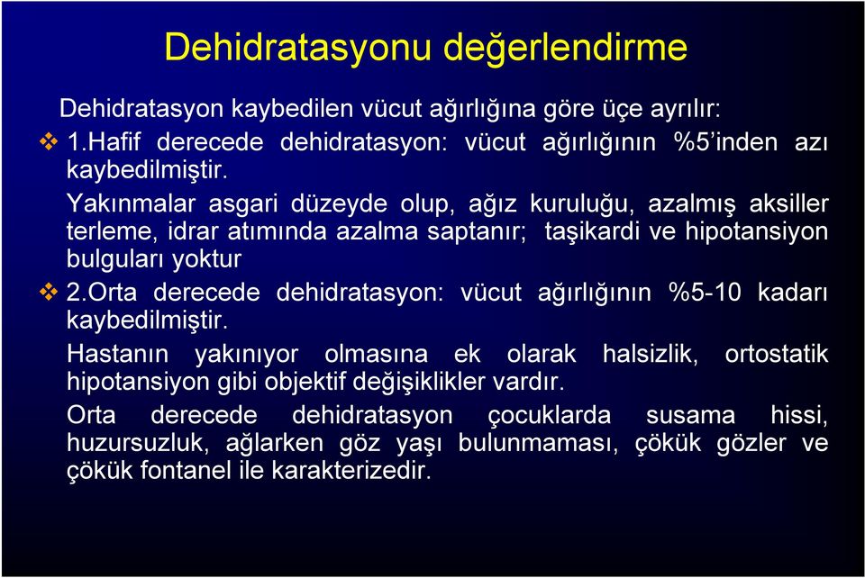 Yakınmalar asgari düzeyde olup, ağız kuruluğu, azalmış aksiller terleme, idrar atımında azalma saptanır; taşikardi ve hipotansiyon bulguları yoktur 2.