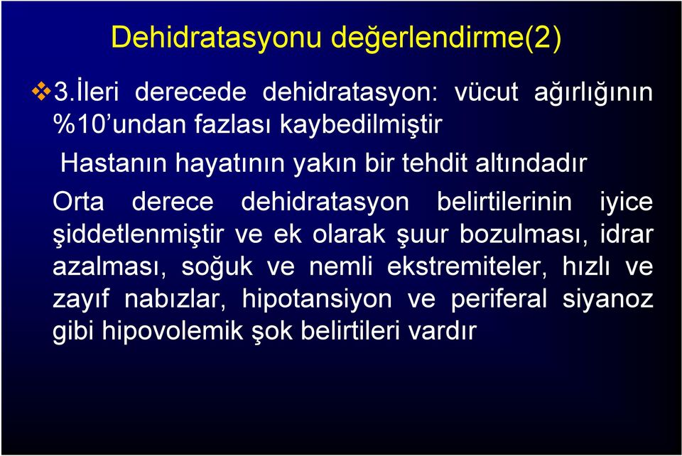 yakın bir tehdit altındadır Orta derece dehidratasyon belirtilerinin iyice şiddetlenmiştir ve ek