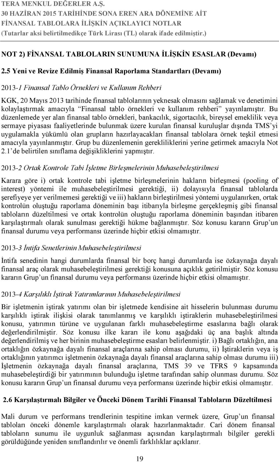 denetimini kolaylaştırmak amacıyla Finansal tablo örnekleri ve kullanım rehberi yayınlamıştır.