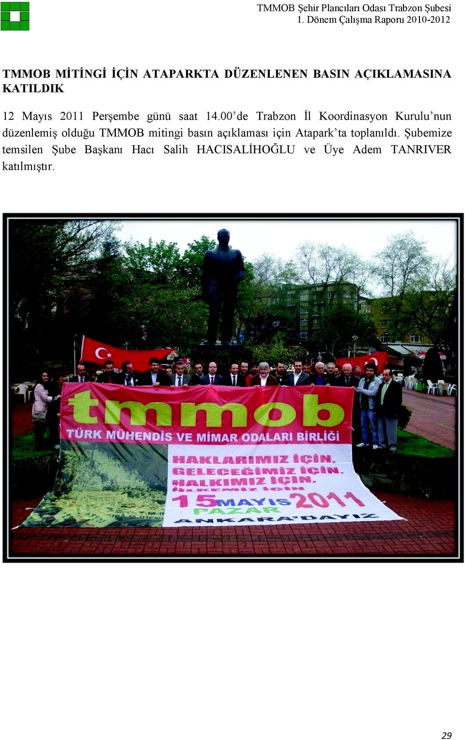 00 de Trabzon Đl Koordinasyon Kurulu nun düzenlemiş olduğu TMMOB mitingi basın açıklaması