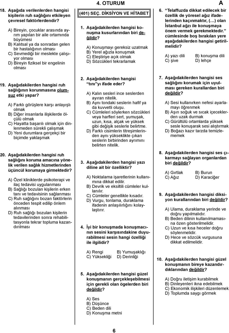 engelinin olması (401) SEÇ. DİKSİYON VE HİTABET 1.