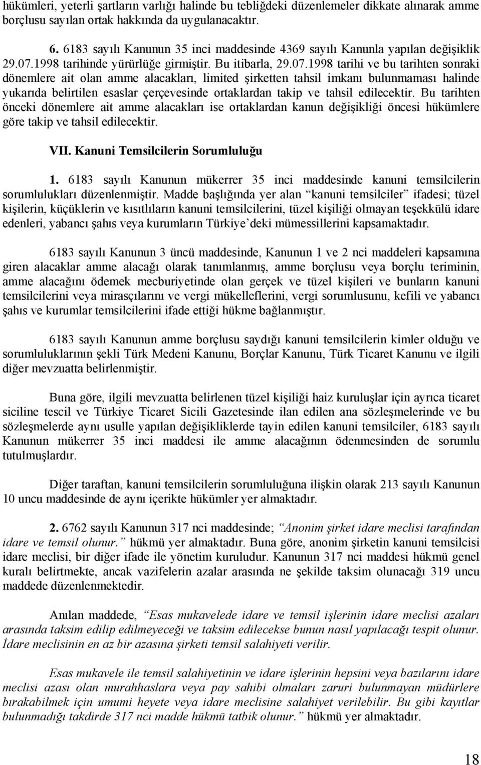 1998 tarihinde yürürlüğe girmiştir. Bu itibarla, 29.07.