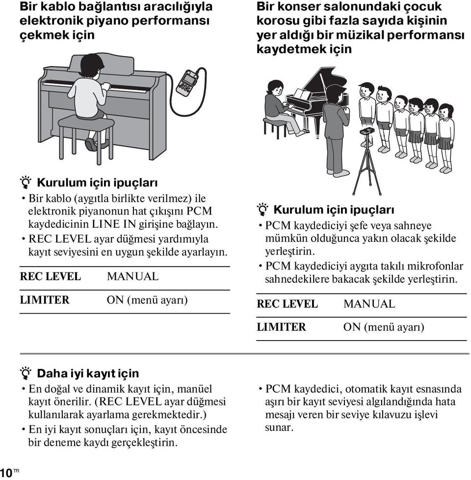 REC LEVEL ayar düğmesi yardımıyla kayıt seviyesini en uygun şekilde ayarlayın.