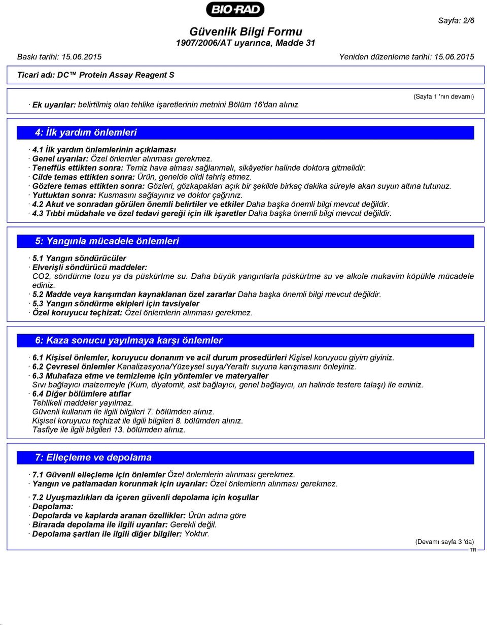 2015 Ticari adı: DC Protein Assay Reagent S Ek uyarılar: belirtilmiş olan tehlike işaretlerinin metnini Bölüm 16'dan alınız (Sayfa 1 'nın devamı) 4: İlk yardım önlemleri 4.