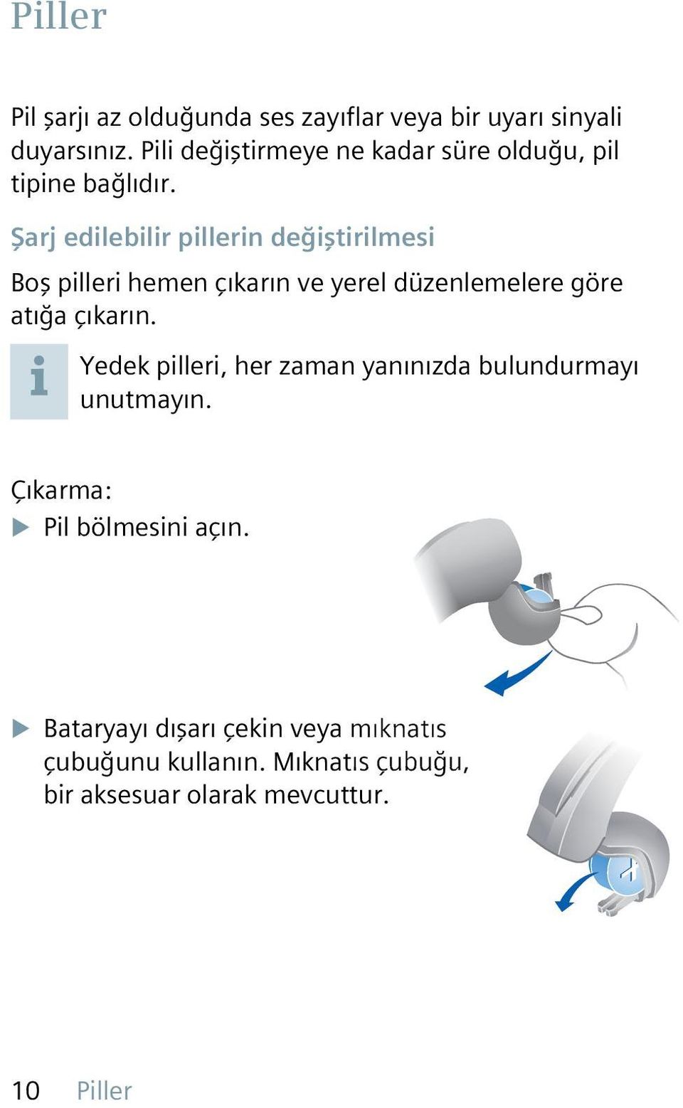 Şarj edilebilir pillerin değiştirilmesi Boş pilleri hemen çıkarın ve yerel düzenlemelere göre atığa çıkarın.