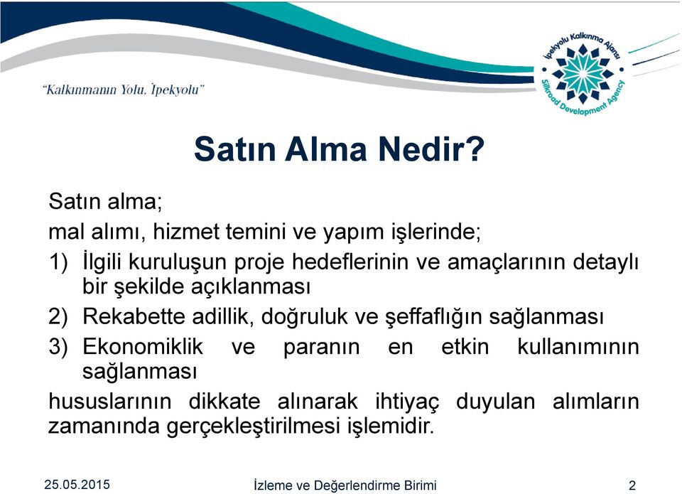 amaçlarının detaylı bir şekilde açıklanması 2) Rekabette adillik, doğruluk ve şeffaflığın sağlanması 3)