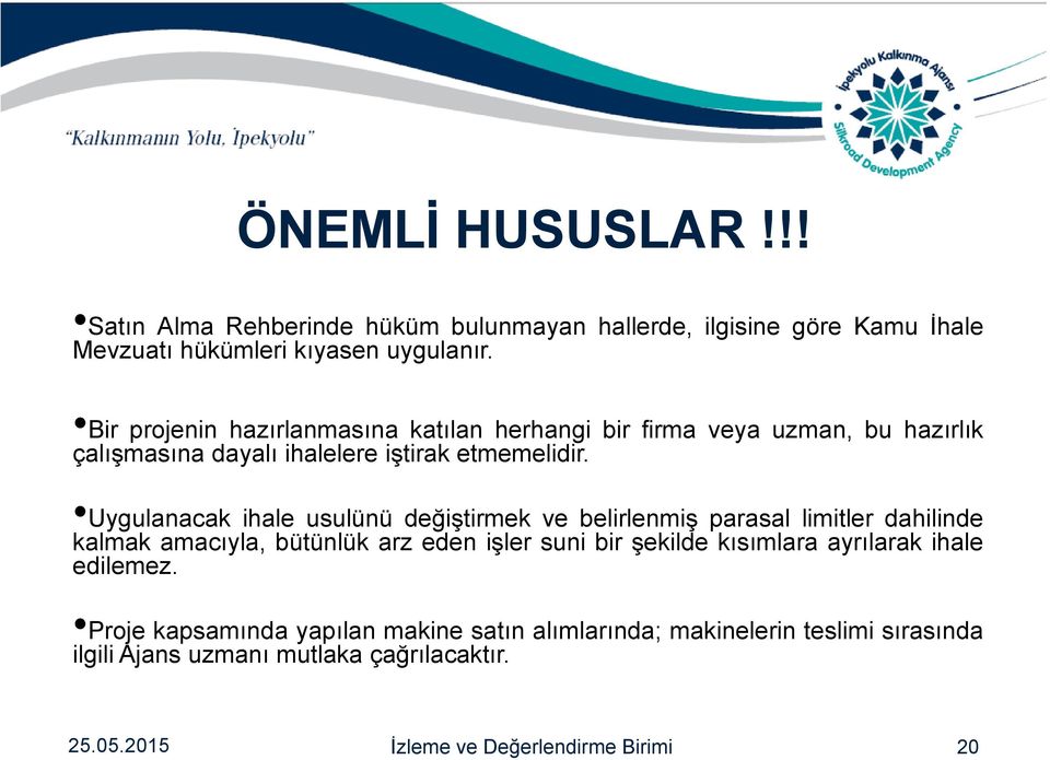 Uygulanacak ihale usulünü değiştirmek ve belirlenmiş parasal limitler dahilinde kalmak amacıyla, bütünlük arz eden işler suni bir şekilde kısımlara