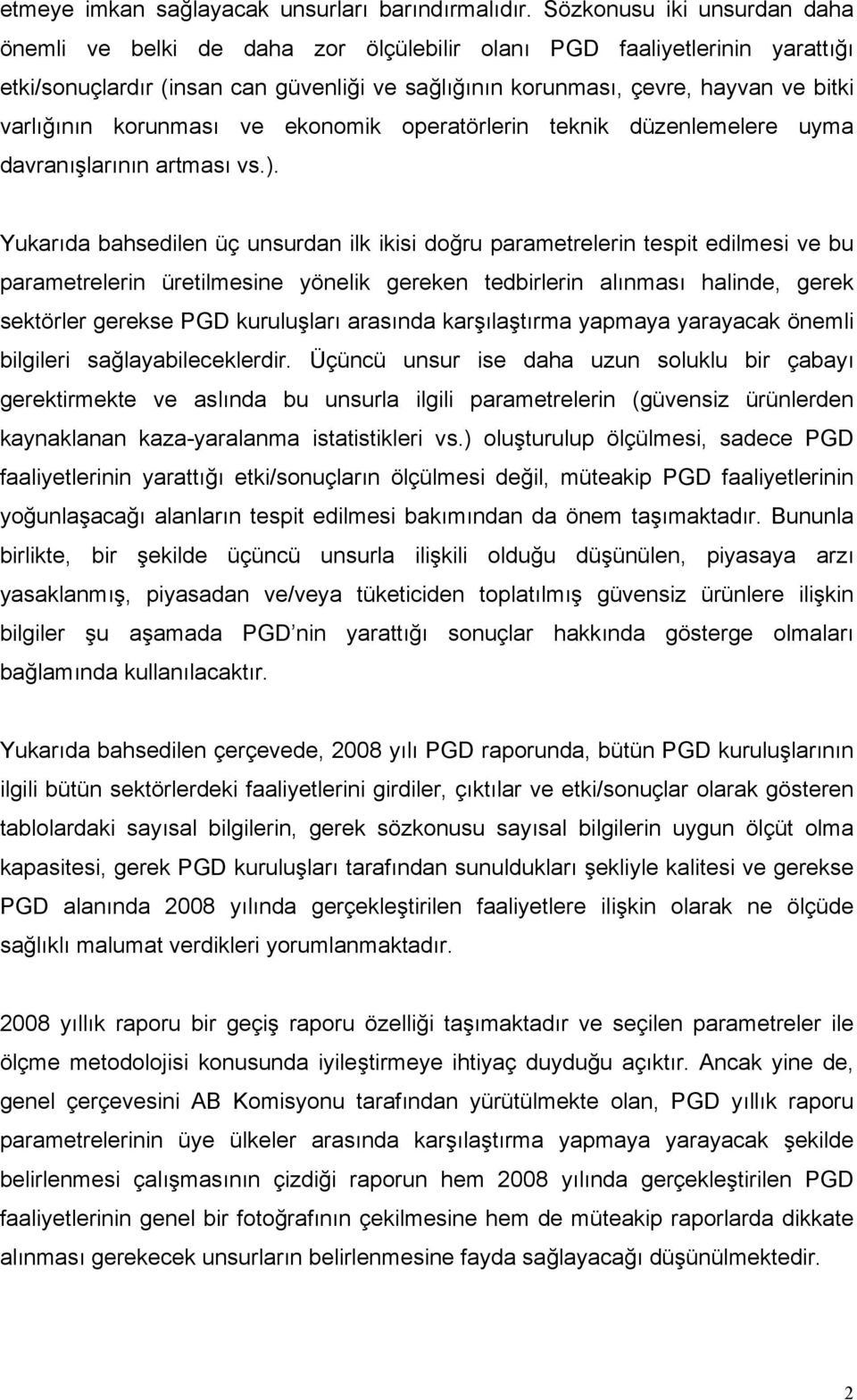 varlığının korunması ve ekonomik operatörlerin teknik düzenlemelere uyma davranışlarının artması vs.).