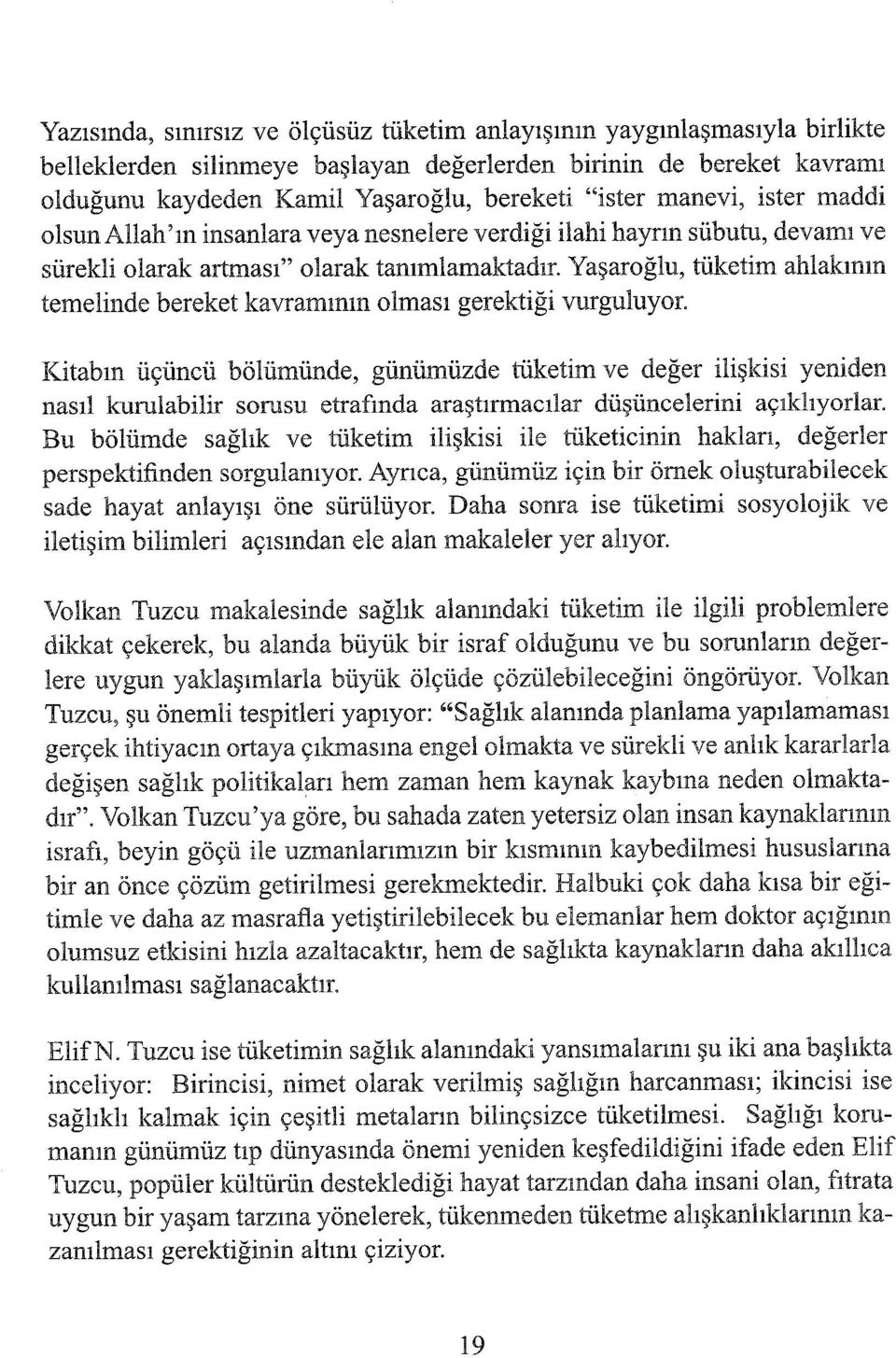 Yaşaroğlu, tüketim ahlakının temelinde bereket kavramının olması gerektiği vurguluyor.