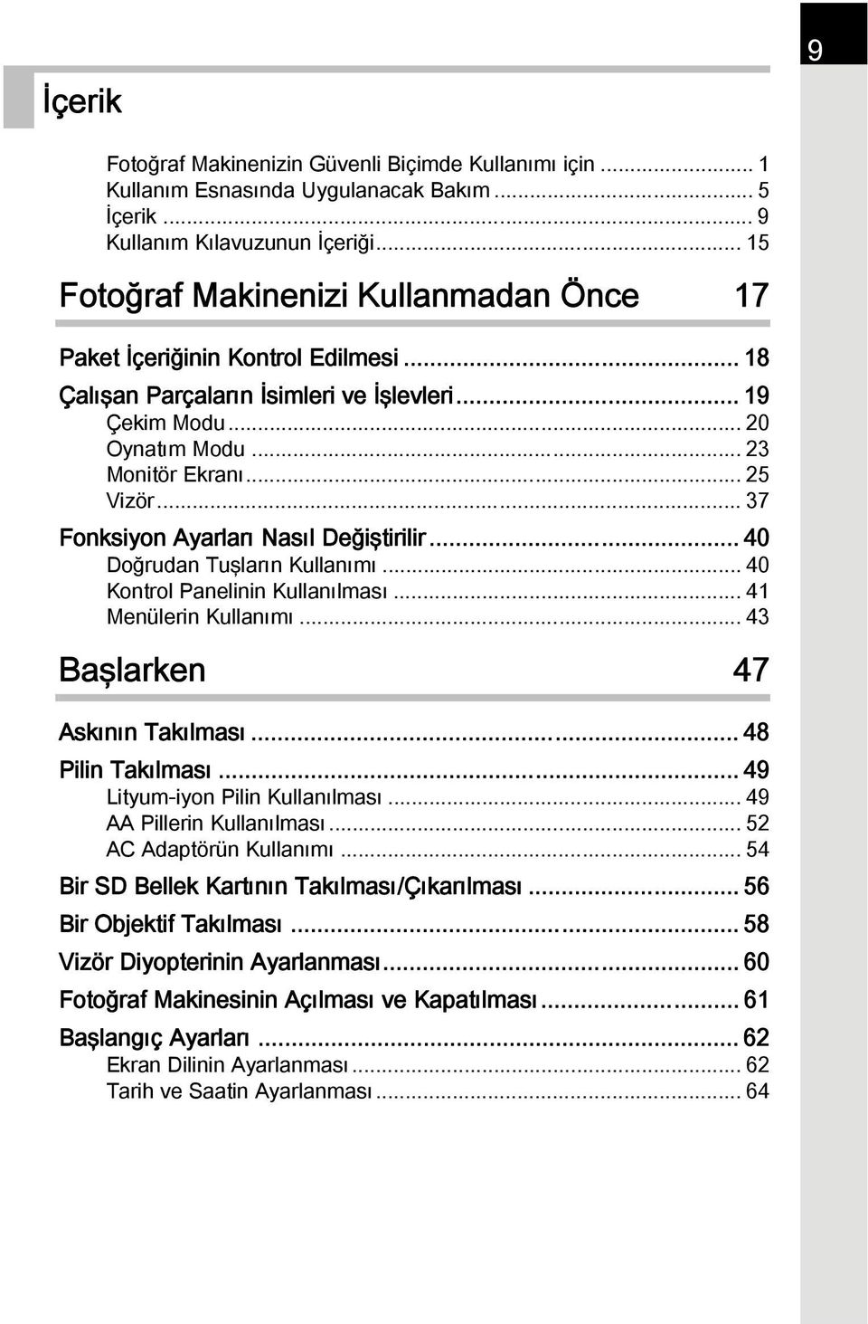 .. 37 Fonksiyon Ayarları Nasıl Değiştirilir... 40 Doğrudan Tuşların Kullanımı... 40 Kontrol Panelinin Kullanılması... 41 Menülerin Kullanımı... 43 Başlarken 47 Askının Takılması... 48 Pilin Takılması.