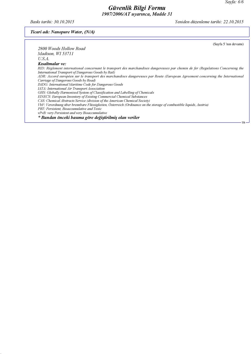 Kısaltmalar ve: RID: Règlement international concernant le transport des marchandises dangereuses par chemin de fer (Regulations Concerning the International Transport of Dangerous Goods by Rail)