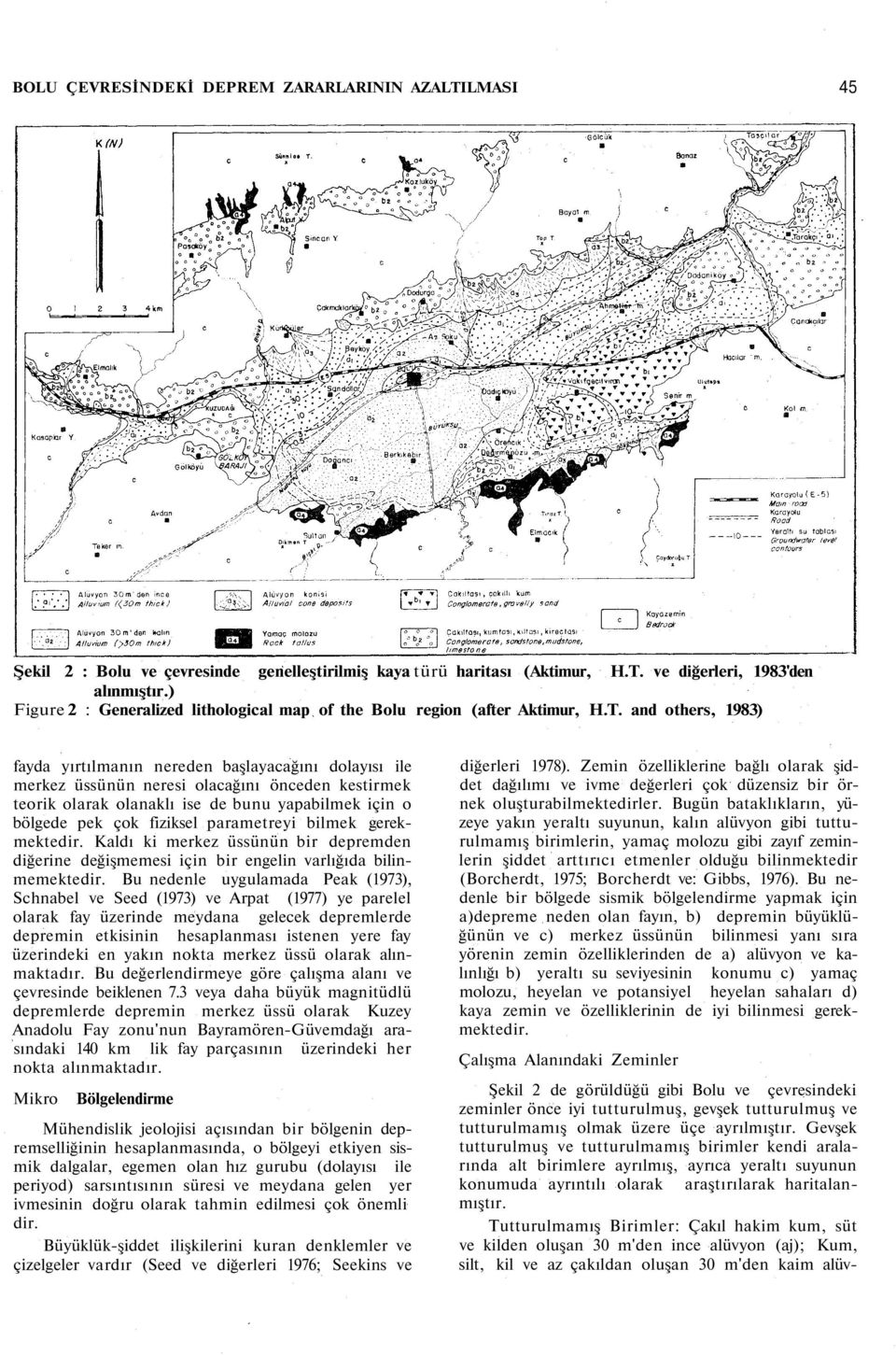 and others, 1983) fayda yırtılmanın nereden başlayacağını dolayısı ile merkez üssünün neresi olacağını önceden kestirmek teorik olarak olanaklı ise de bunu yapabilmek için o bölgede pek çok fiziksel