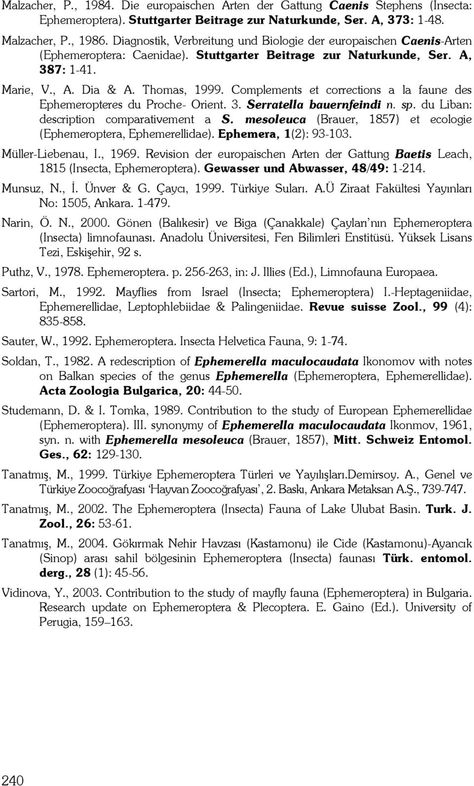 Complements et corrections a la faune des Ephemeropteres du Proche- Orient. 3. Serratella bauernfeindi n. sp. du Liban: description comparativement a S.