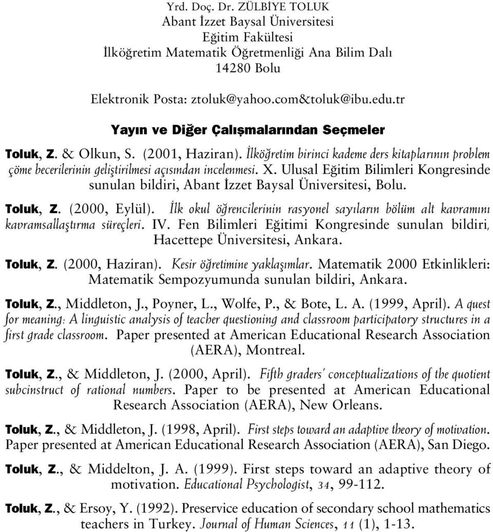 Ulusal E itim Bilimleri Kongresinde sunulan bildiri, Abant zzet Baysal Üniversitesi, Bolu. Toluk, Z. (2000, Eylül).