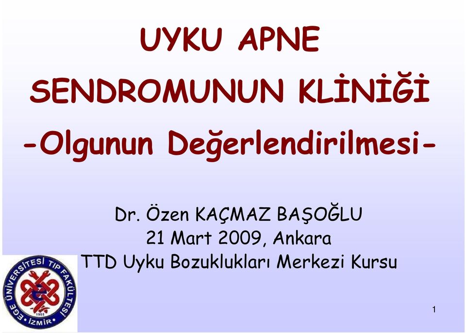 Özen KAÇMAZ BAŞOĞLU 21 Mart 2009,