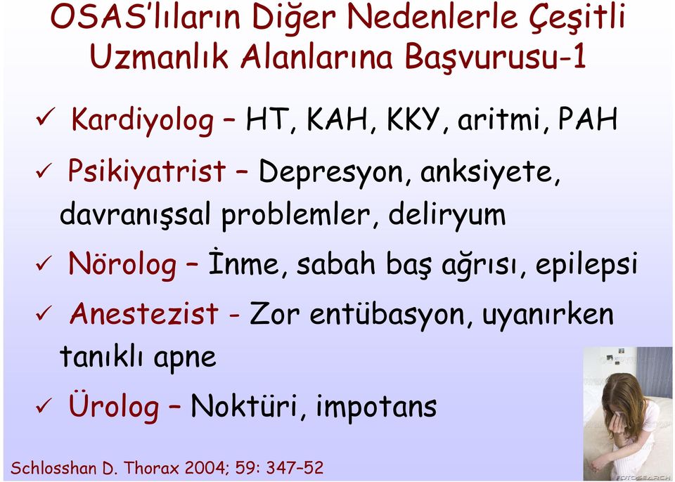 problemler, deliryum Nörolog İnme, sabah baş ağrısı, epilepsi Anestezist - Zor