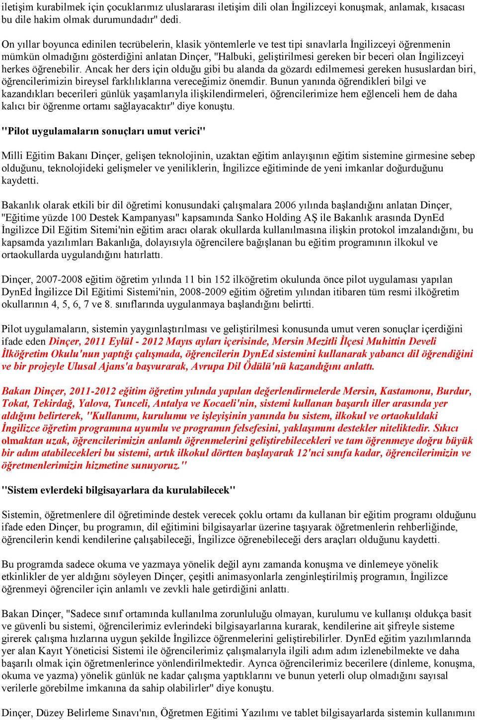 olan İngilizceyi herkes öğrenebilir. Ancak her ders için olduğu gibi bu alanda da gözardı edilmemesi gereken hususlardan biri, öğrencilerimizin bireysel farklılıklarına vereceğimiz önemdir.