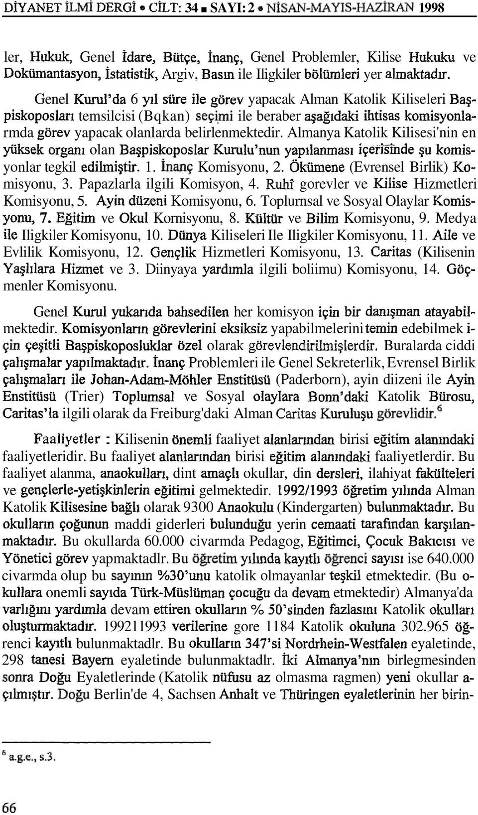 Toplurnsal ve Sosyal Olaylar 7. ve Kornisyonu, 8. ve Komisyonu, 9. Medya Iligkiler Komisyonu, 10. Kiliseleri Ile Iligkiler Komisyonu, 11. ve Evlilik Komisyonu, 12. Hizmetleri Komisyonu, 13.