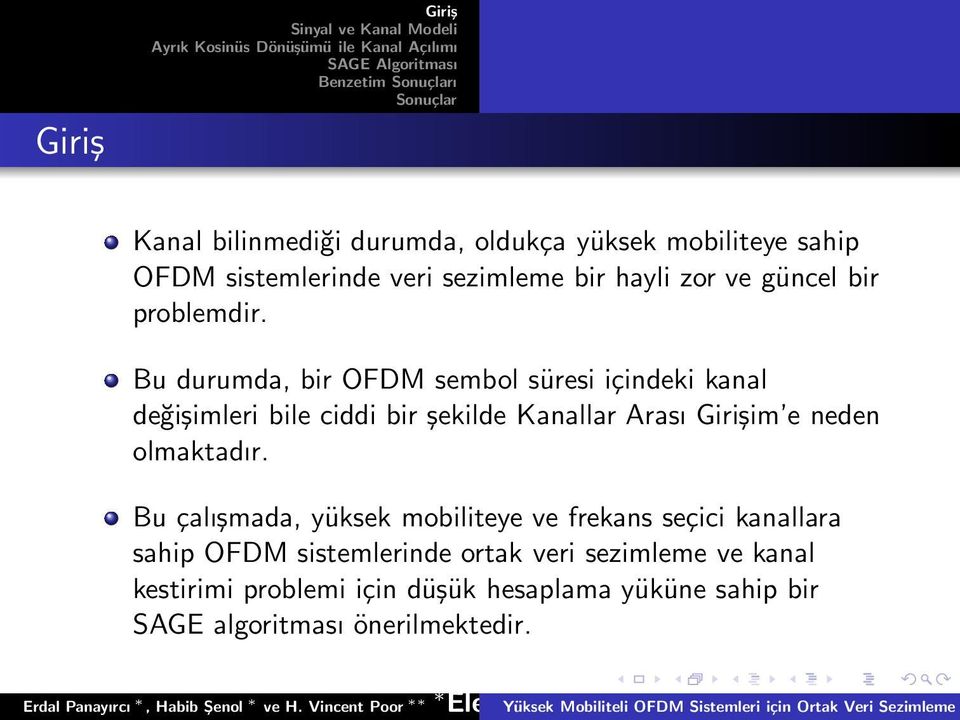 Bu durumda, bir OFDM sembol süresi içindeki kanal değişimleri bile ciddi bir şekilde Kanallar Arası Girişim e neden