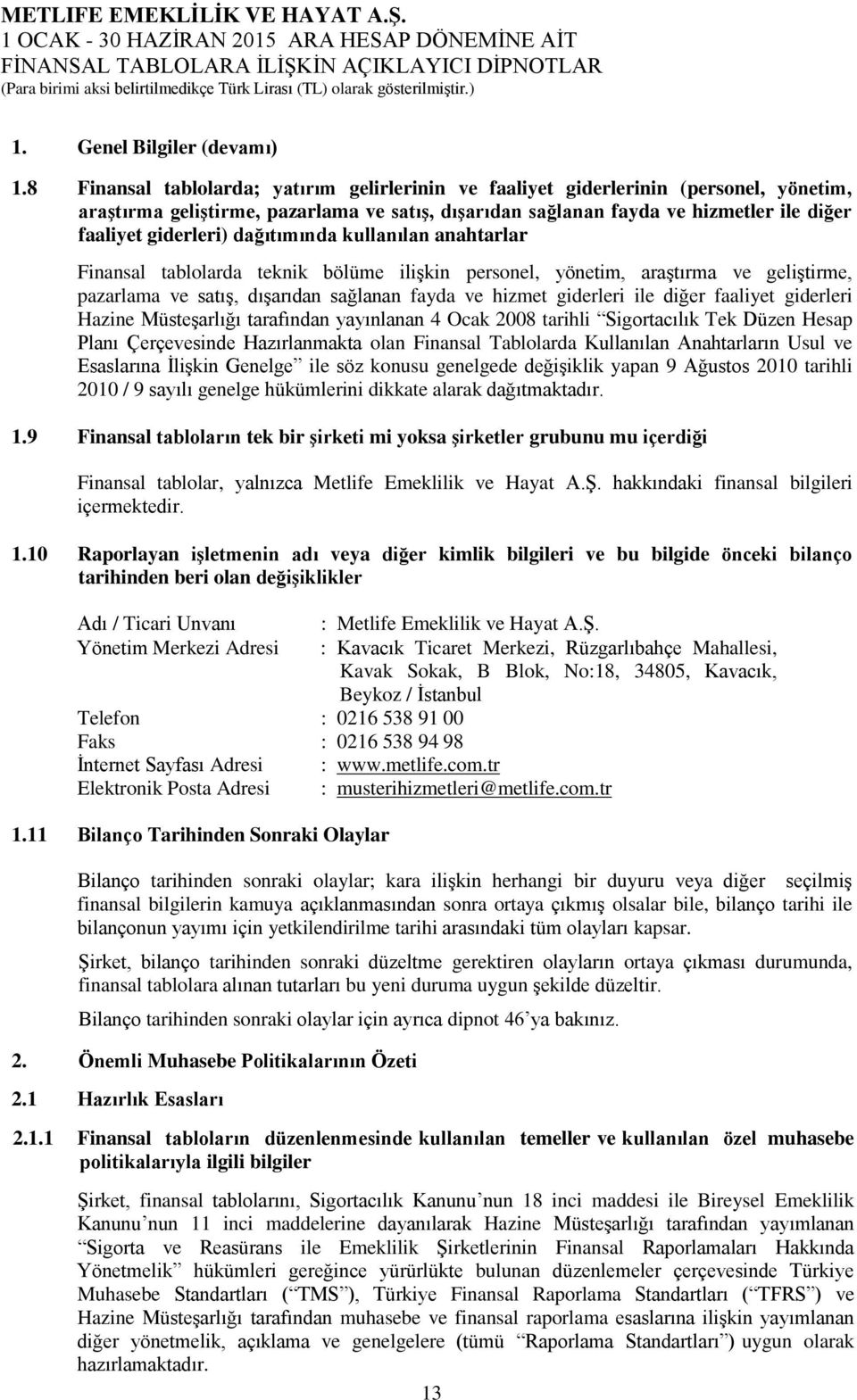 dağıtımında kullanılan anahtarlar Finansal tablolarda teknik bölüme ilişkin personel, yönetim, araştırma ve geliştirme, pazarlama ve satış, dışarıdan sağlanan fayda ve hizmet giderleri ile diğer