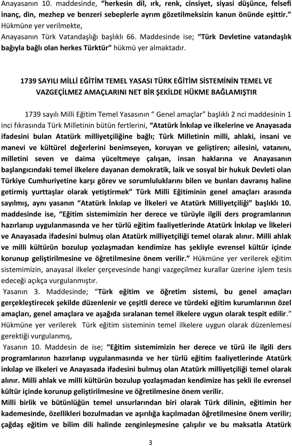 1739 SAYILI MİLLİ EĞİTİM TEMEL YASASI TÜRK EĞİTİM SİSTEMİNİN TEMEL VE VAZGEÇİLMEZ AMAÇLARINI NET BİR ŞEKİLDE HÜKME BAĞLAMIŞTIR 1739 sayılı Milli Eğitim Temel Yasasının Genel amaçlar başlıklı 2 nci