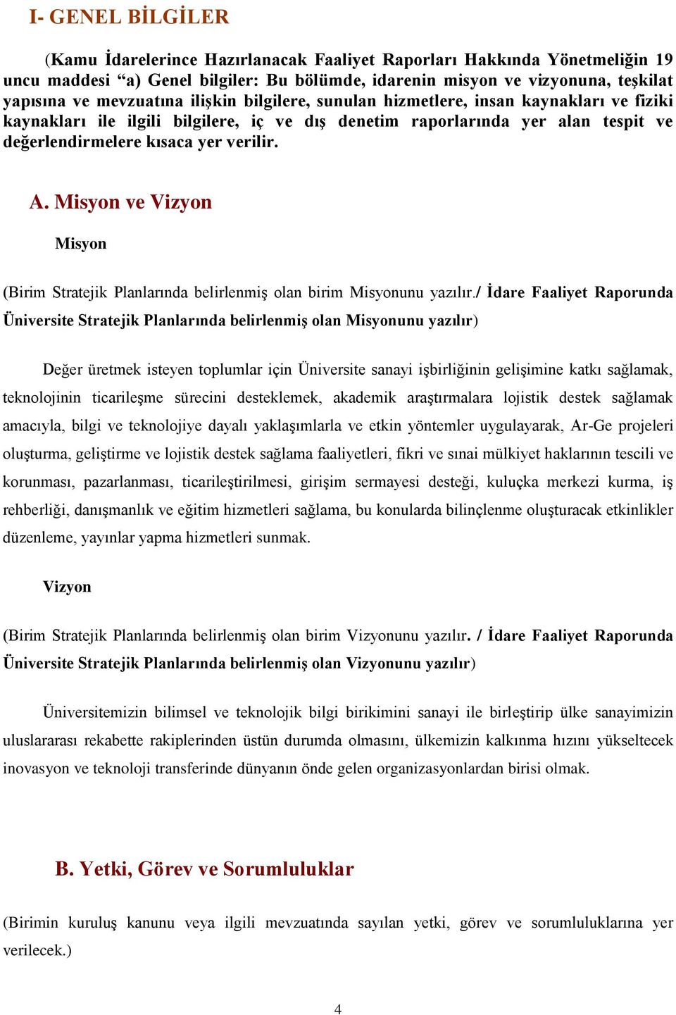 Misyon ve Vizyon Misyon (Birim Stratejik Planlarında belirlenmiş olan birim Misyonunu yazılır.