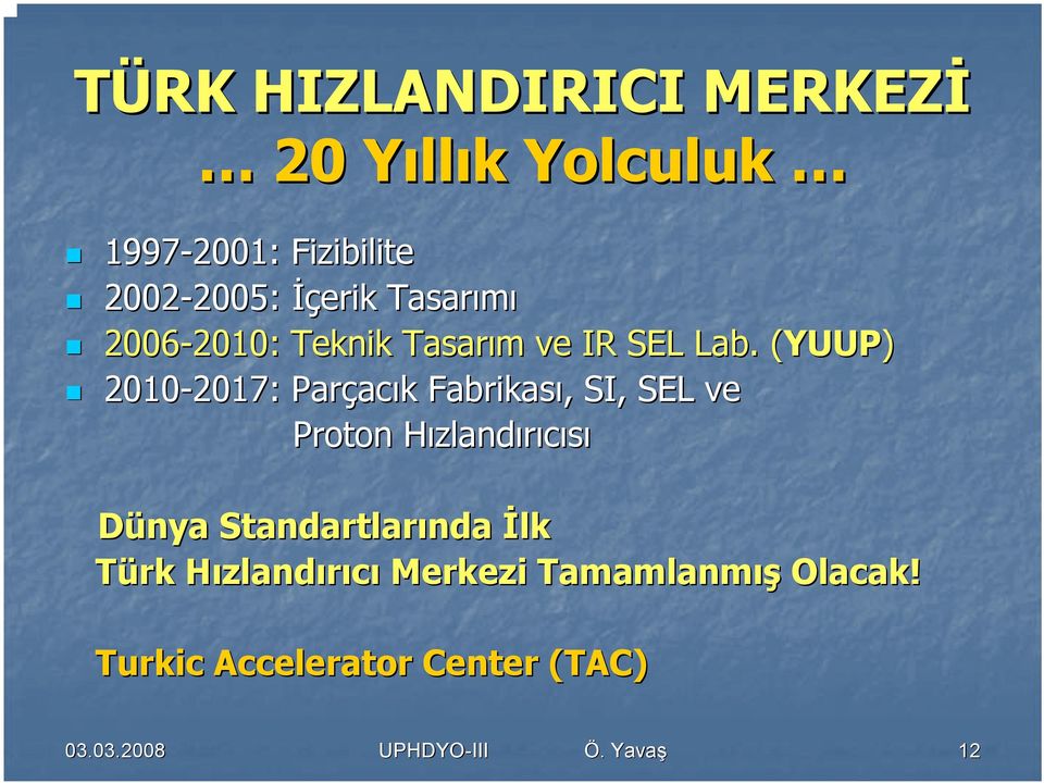 . (YUUP( YUUP) 2010-2017: 2017: Parçac acık k Fabrikası,, SI, SEL ve Proton HızlandH