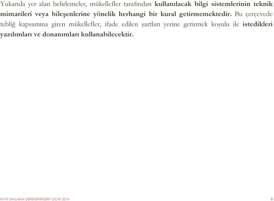 Bu çerçevede tebliğ kapsamına giren mükellefler, ifade edilen şartları yerine getirmek