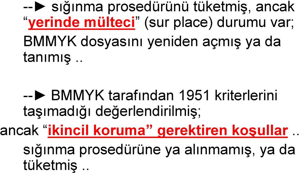 . -- BMMYK tarafından 1951 kriterlerini taşımadığı değerlendirilmiş;