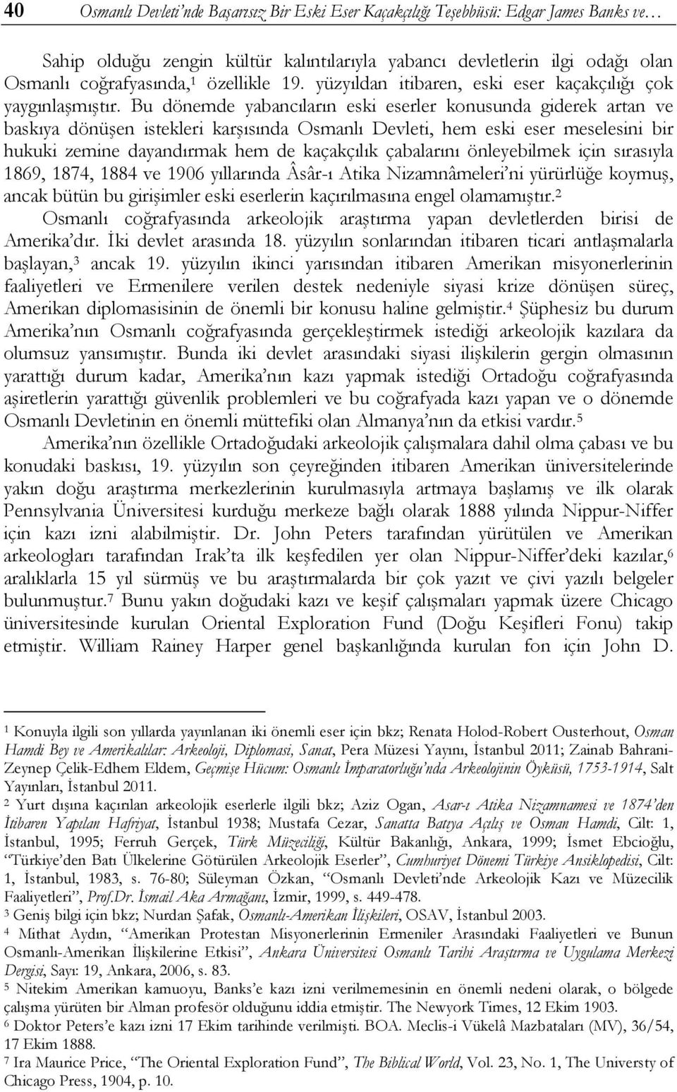 Bu dönemde yabancıların eski eserler konusunda giderek artan ve baskıya dönüşen istekleri karşısında Osmanlı Devleti, hem eski eser meselesini bir hukuki zemine dayandırmak hem de kaçakçılık