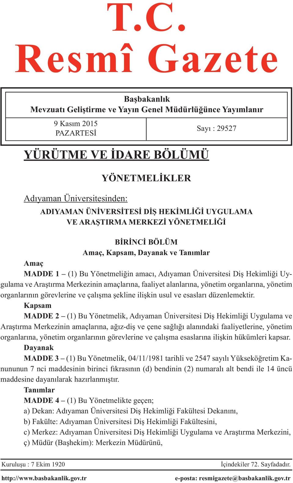 Uygulama ve Araştırma Merkezinin amaçlarına, faaliyet alanlarına, yönetim organlarına, yönetim organlarının görevlerine ve çalışma şekline ilişkin usul ve esasları düzenlemektir.