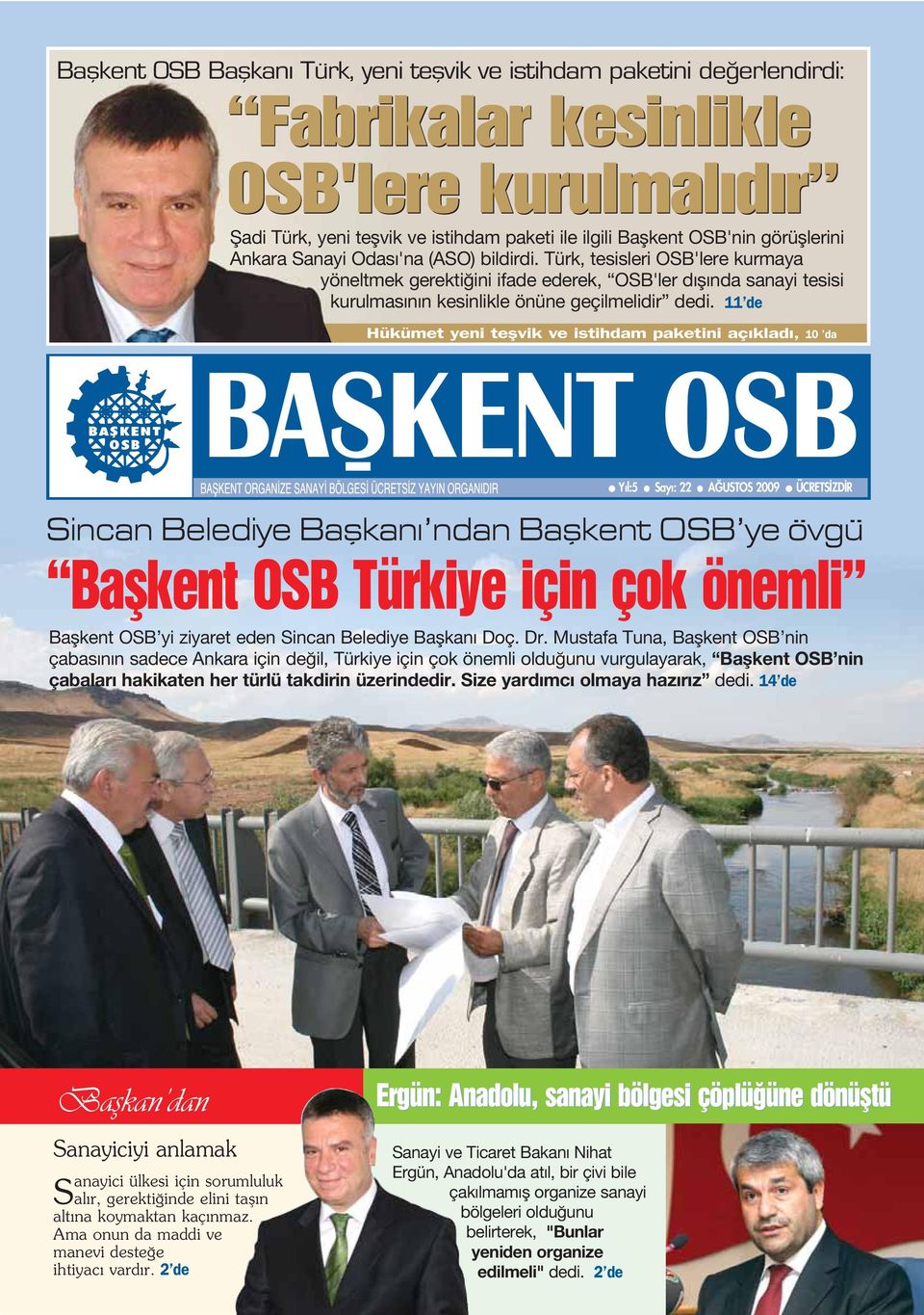 11 de Hükümet yeni teflvik ve istihdam paketini aç klad, 10 da l Y l:5 l Say : 22 l A USTOS 2009 l ÜCRETS ZD R Sincan Belediye Baflkan ndan Baflkent OSB ye övgü Baflkent OSB Türkiye için çok önemli