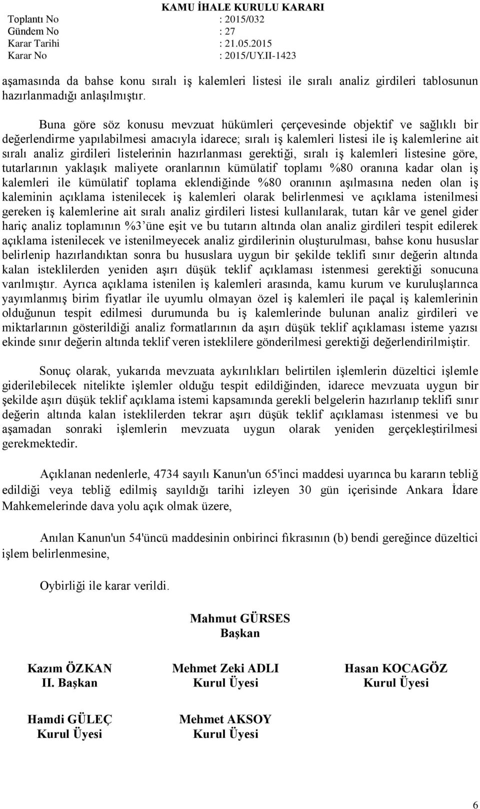 listelerinin hazırlanması gerektiği, sıralı iş kalemleri listesine göre, tutarlarının yaklaşık maliyete oranlarının kümülatif toplamı %80 oranına kadar olan iş kalemleri ile kümülatif toplama