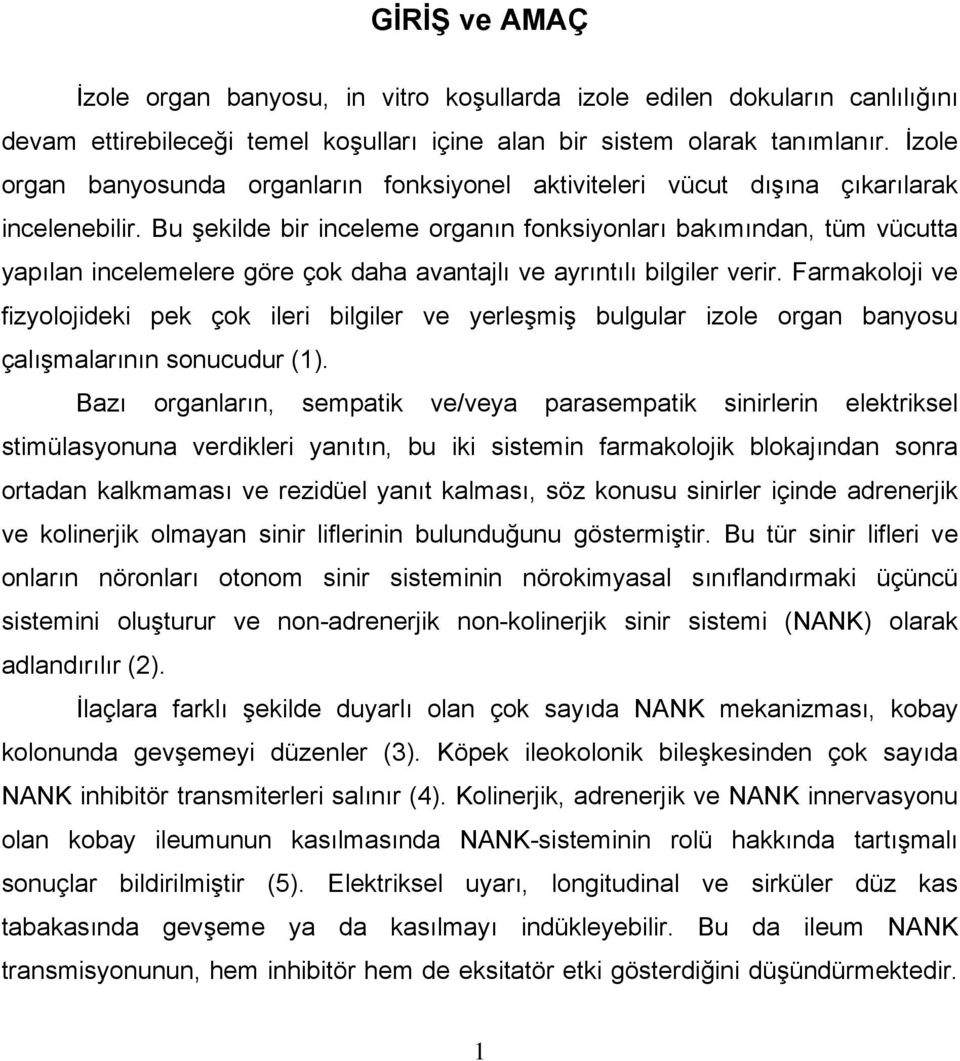 Bu şekilde bir inceleme organın fonksiyonları bakımından, tüm vücutta yapılan incelemelere göre çok daha avantajlı ve ayrıntılı bilgiler verir.