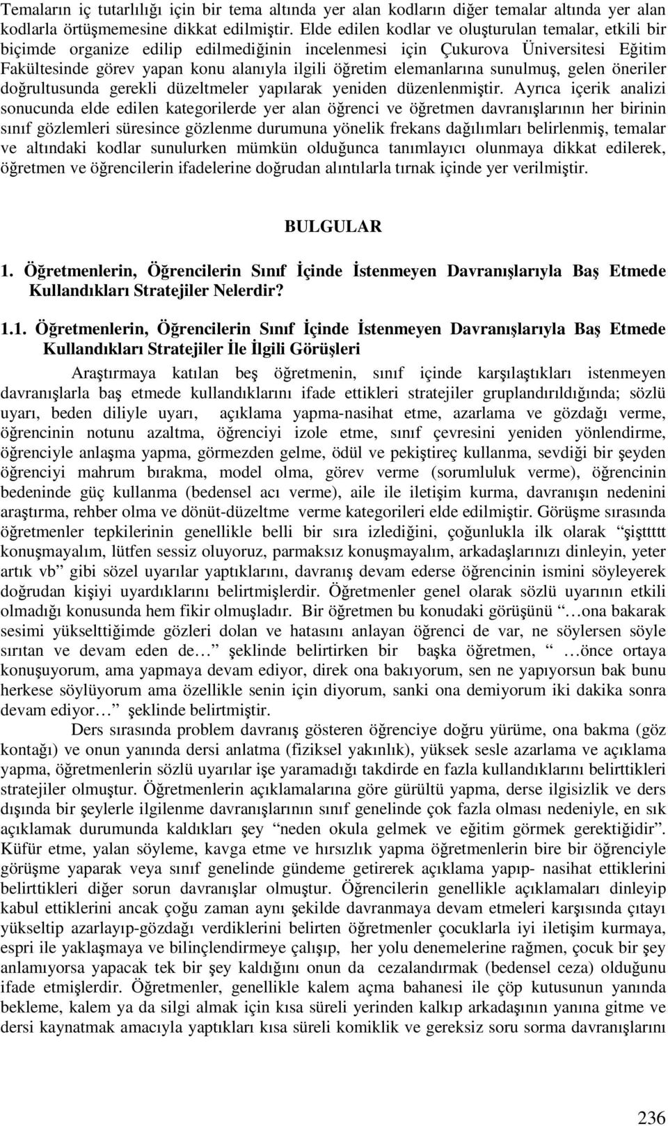 elemanlarına sunulmu, gelen öneriler dorultusunda gerekli düzeltmeler yapılarak yeniden düzenlenmitir.