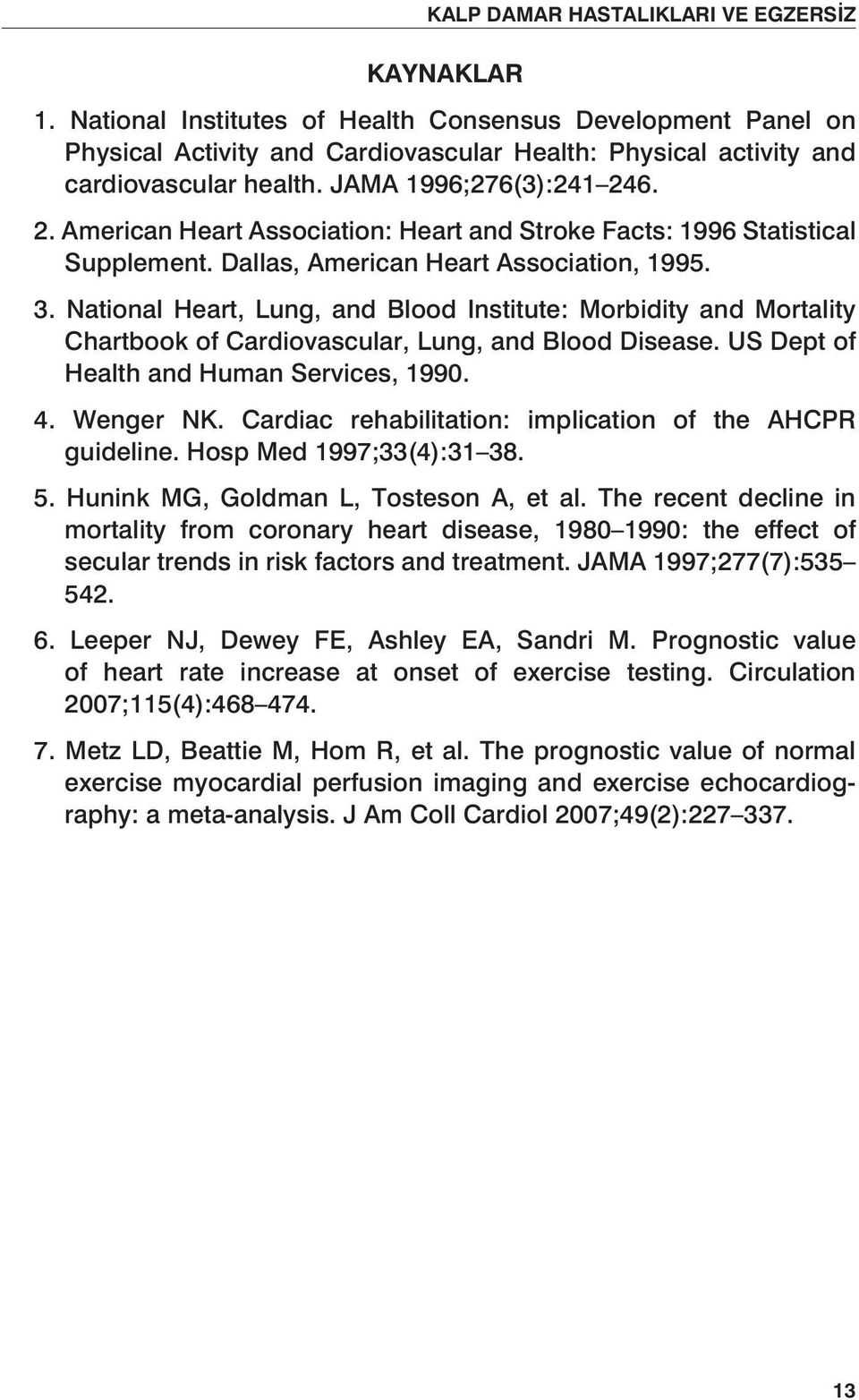 National Heart, Lung, and Blood Institute: Morbidity and Mortality Chartbook of Cardiovascular, Lung, and Blood Disease. US Dept of Health and Human Services, 1990. 4. Wenger NK.