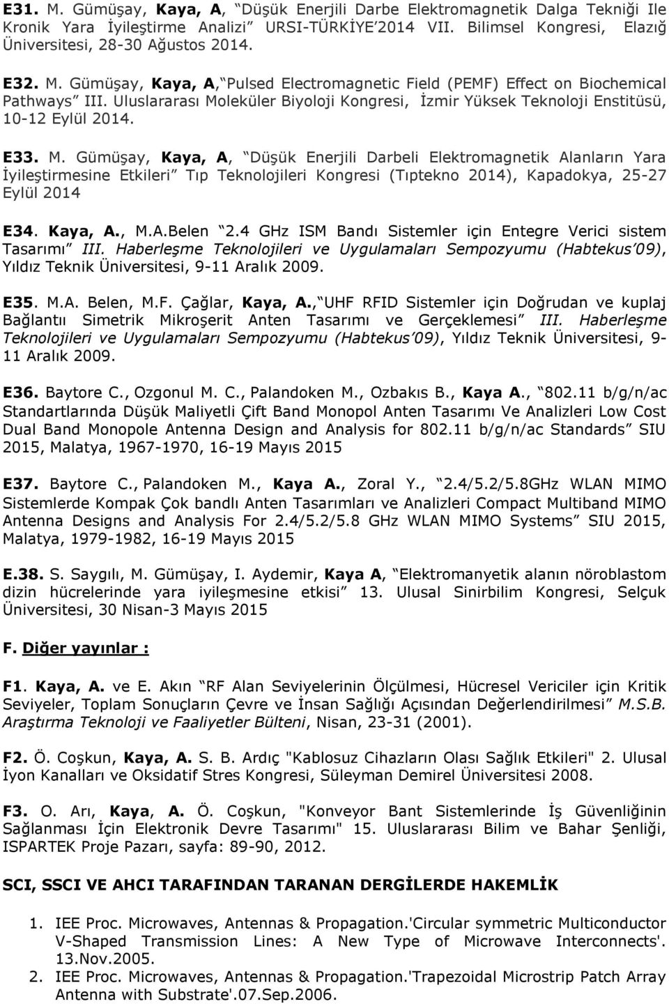 leküler Biyoloji Kongresi, İzmir Yüksek Teknoloji Enstitüsü, 10-12 Eylül 2014. E33. M.