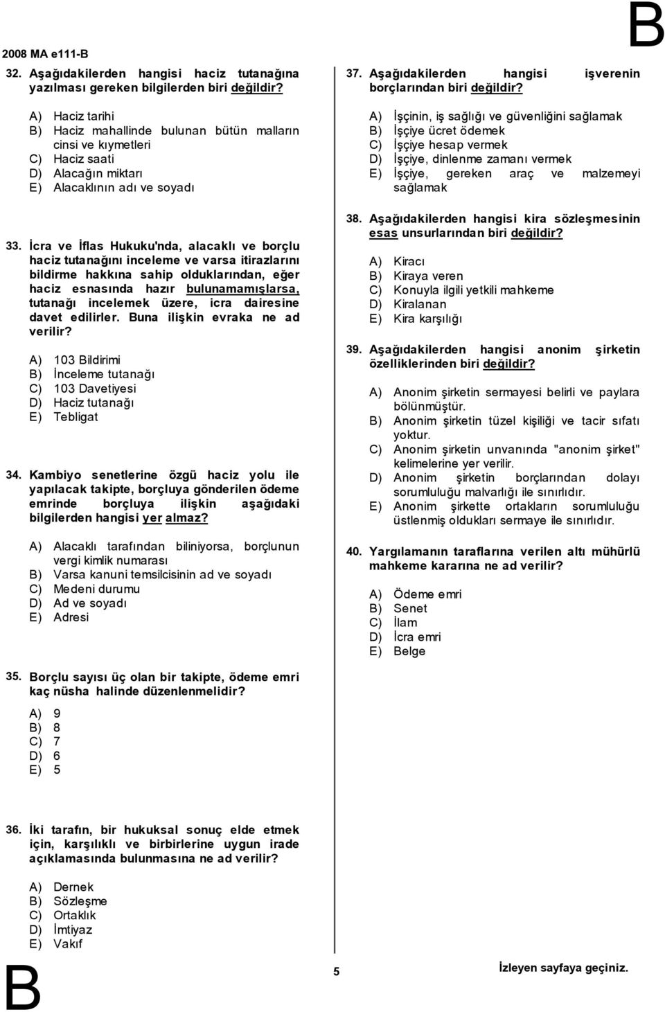 tutanağını inceleme ve varsa itirazlarını bildirme hakkına sahip olduklarından, eğer haciz esnasında hazır bulunamamışlarsa, tutanağı incelemek üzere, icra dairesine davet edilirler.